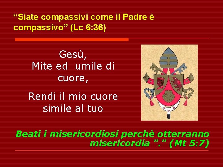 “Siate compassivi come il Padre è compassivo” (Lc 6: 36) Gesù, Mite ed umile