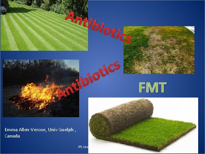 Ant A t n ibio o i ib tics s c ti Emma Allen-Vercoe,