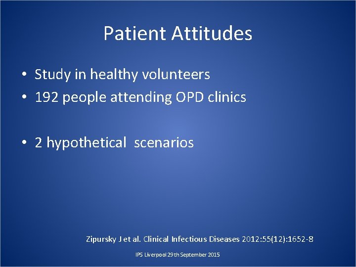Patient Attitudes • Study in healthy volunteers • 192 people attending OPD clinics •