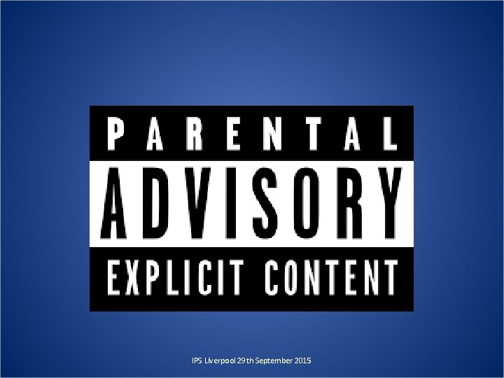 IPS Liverpool 29 th September 2015 