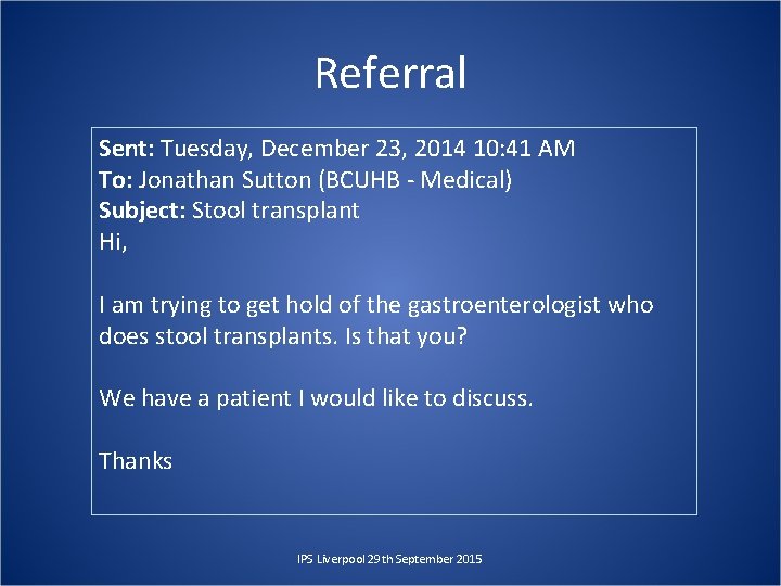 Referral Sent: Tuesday, December 23, 2014 10: 41 AM To: Jonathan Sutton (BCUHB -