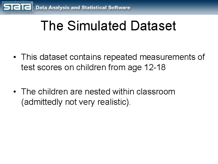 The Simulated Dataset • This dataset contains repeated measurements of test scores on children