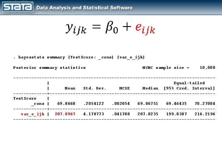  . bayesstats summary {Test. Score: _cons} {var_e_ijk} Posterior summary statistics MCMC sample size