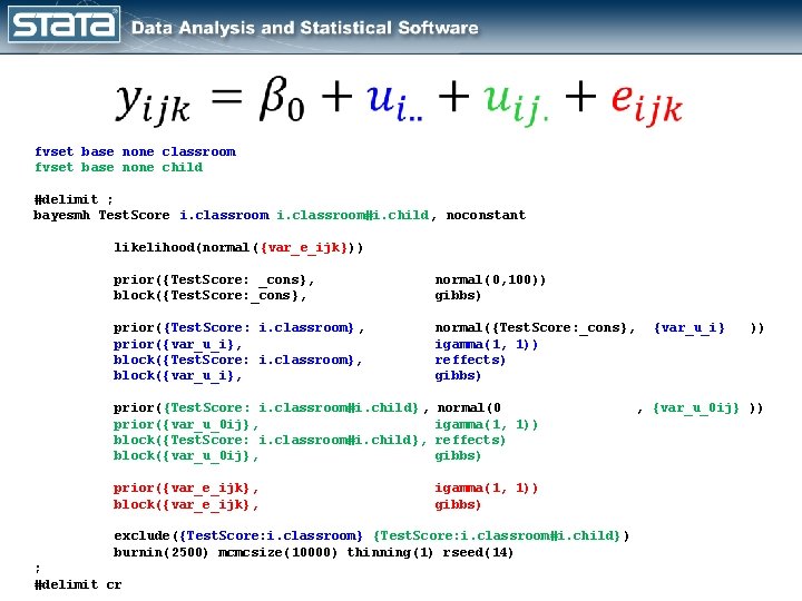  fvset base none classroom fvset base none child #delimit ; bayesmh Test. Score