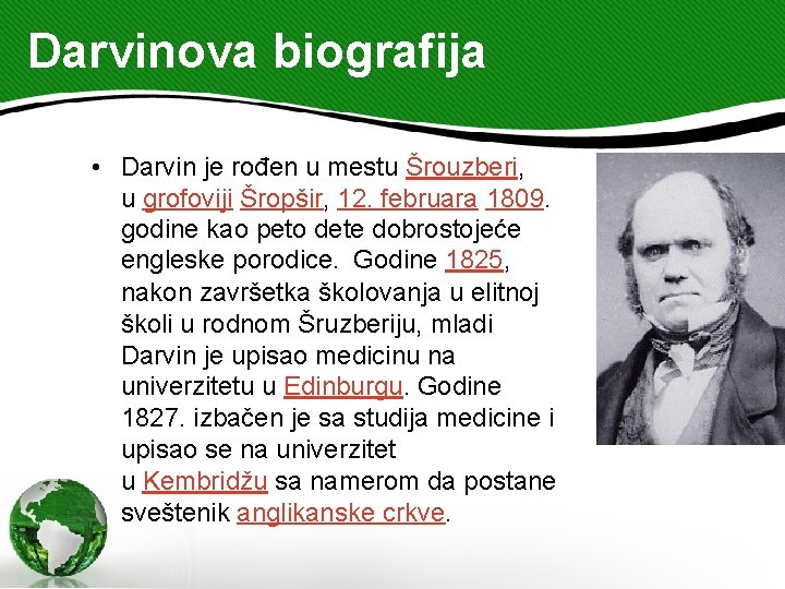 Darvinova biografija • Darvin je rođen u mestu Šrouzberi, u grofoviji Šropšir, 12. februara