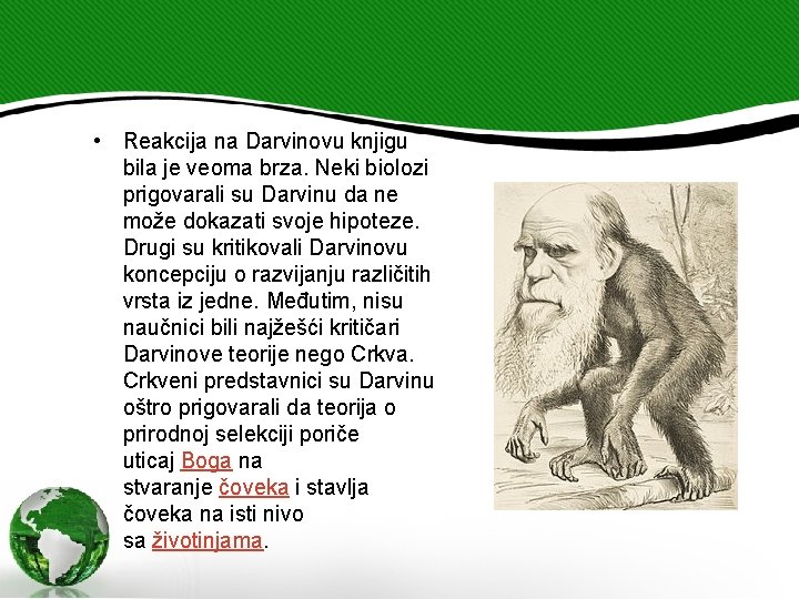  • Reakcija na Darvinovu knjigu bila je veoma brza. Neki biolozi prigovarali su