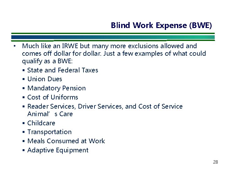 Blind Work Expense (BWE) • Much like an IRWE but many more exclusions allowed