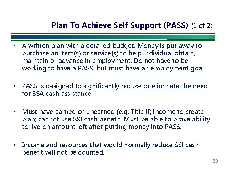 Plan To Achieve Self Support (PASS) (1 of 2) • A written plan with