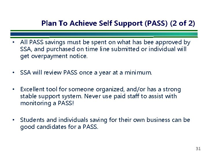 Plan To Achieve Self Support (PASS) (2 of 2) • All PASS savings must