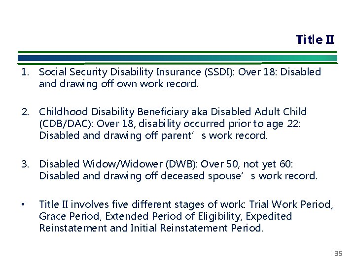 Title II 1. Social Security Disability Insurance (SSDI): Over 18: Disabled and drawing off