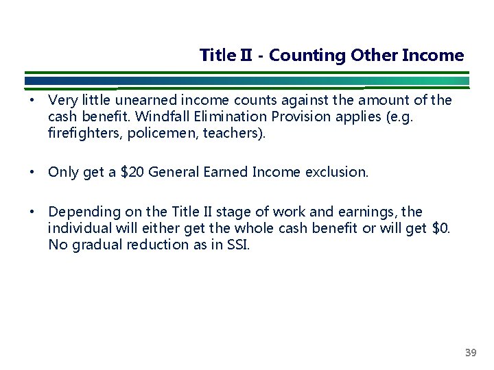 Title II - Counting Other Income • Very little unearned income counts against the