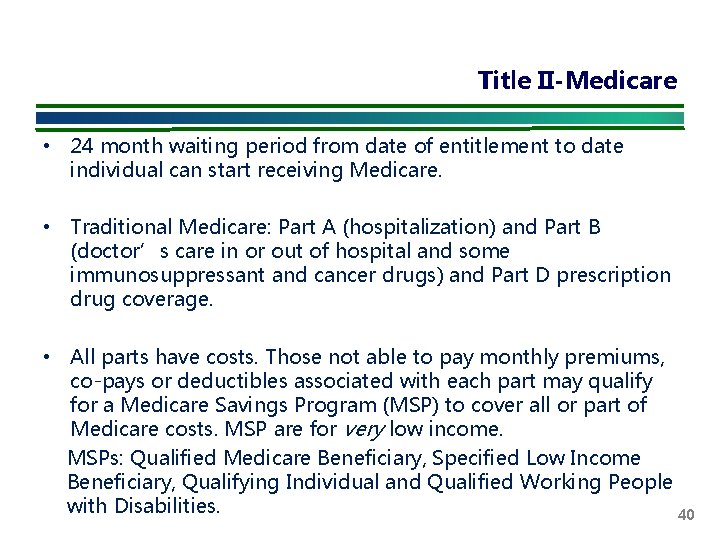 Title II-Medicare • 24 month waiting period from date of entitlement to date individual