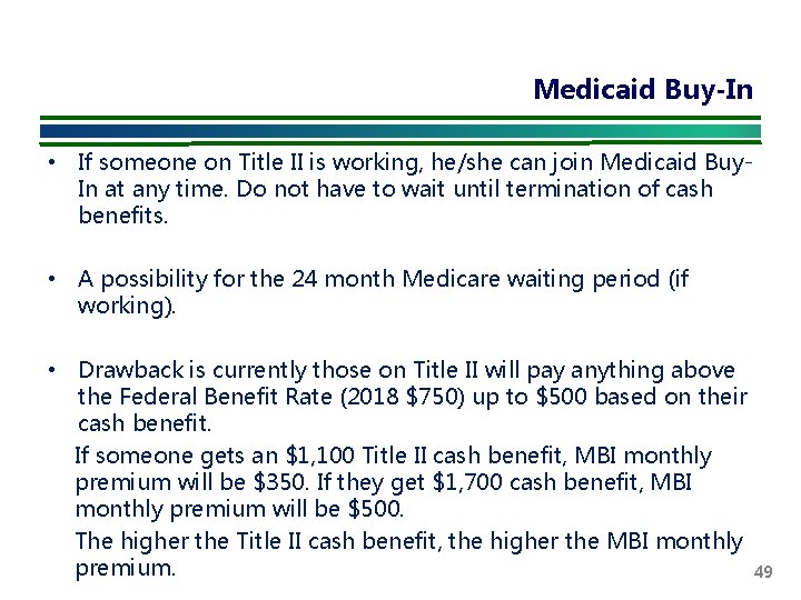 Medicaid Buy-In • If someone on Title II is working, he/she can join Medicaid