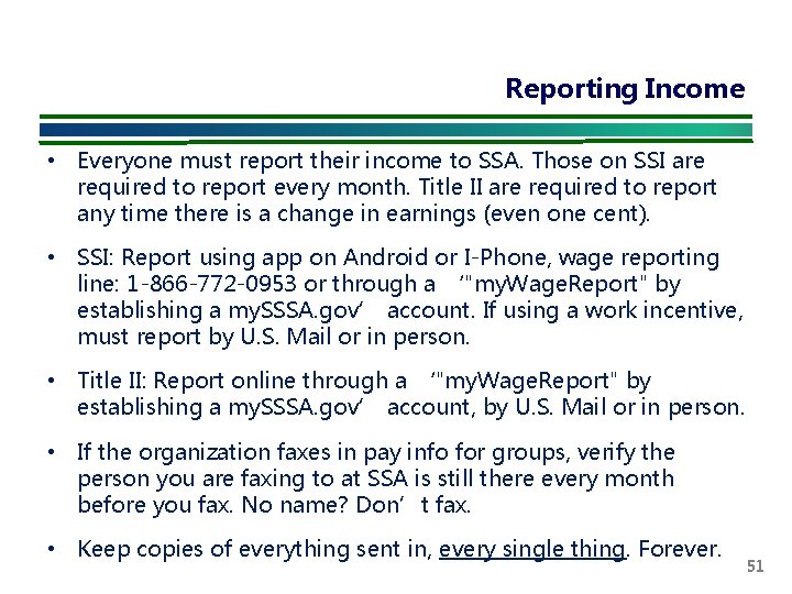 Reporting Income • Everyone must report their income to SSA. Those on SSI are