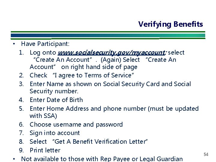 Verifying Benefits • Have Participant: 1. Log onto www. socialsecurity. gov/myaccount; select “Create An