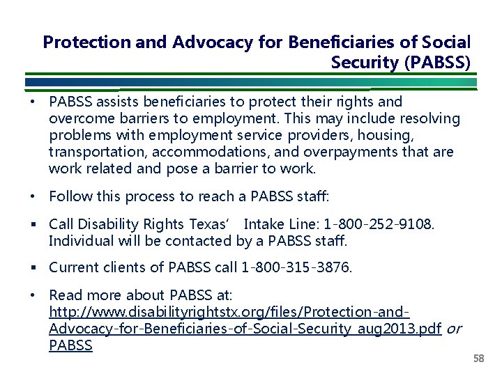 Protection and Advocacy for Beneficiaries of Social Security (PABSS) • PABSS assists beneficiaries to