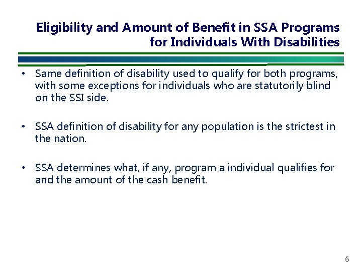 Eligibility and Amount of Benefit in SSA Programs for Individuals With Disabilities • Same