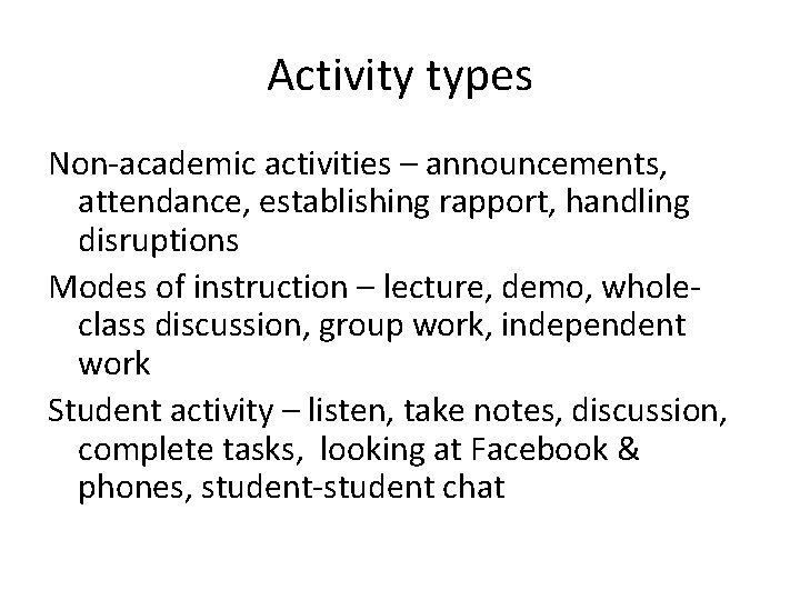 Activity types Non-academic activities – announcements, attendance, establishing rapport, handling disruptions Modes of instruction
