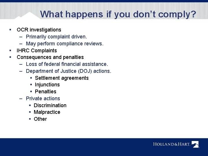 What happens if you don’t comply? § § § OCR investigations – Primarily complaint