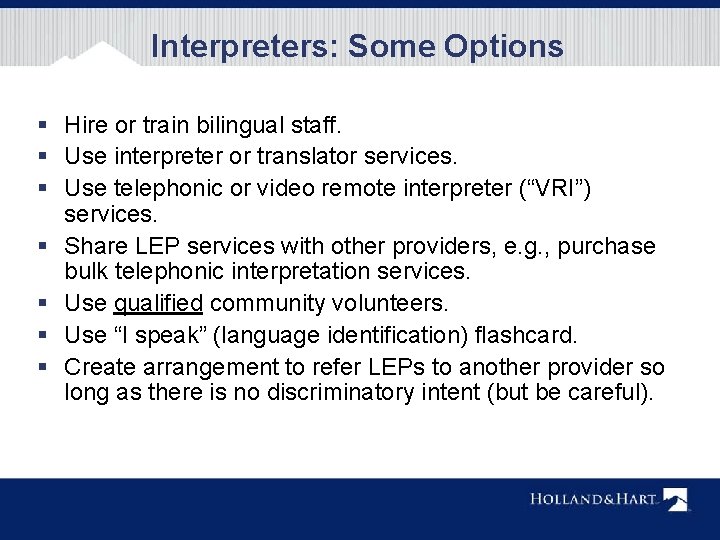 Interpreters: Some Options § Hire or train bilingual staff. § Use interpreter or translator