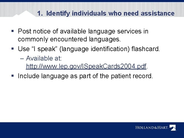 1. Identify individuals who need assistance § Post notice of available language services in