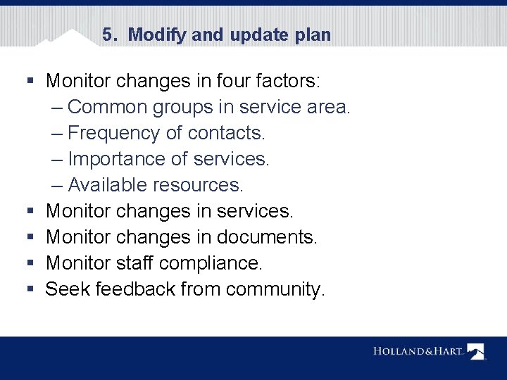 5. Modify and update plan § Monitor changes in four factors: – Common groups