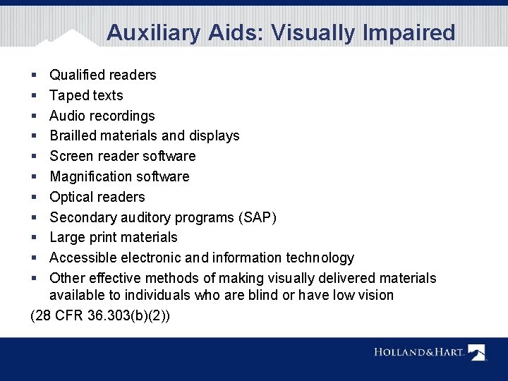 Auxiliary Aids: Visually Impaired § § § Qualified readers Taped texts Audio recordings Brailled