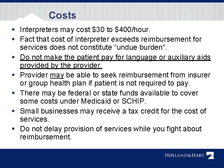 Costs § Interpreters may cost $30 to $400/hour. § Fact that cost of interpreter