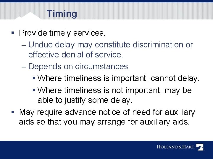 Timing § Provide timely services. – Undue delay may constitute discrimination or effective denial