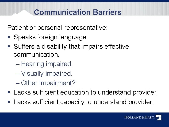 Communication Barriers Patient or personal representative: § Speaks foreign language. § Suffers a disability