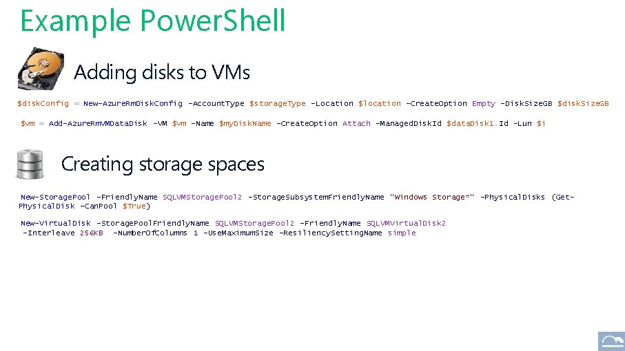 Example Power. Shell Adding disks to VMs $disk. Config = New-Azure. Rm. Disk. Config