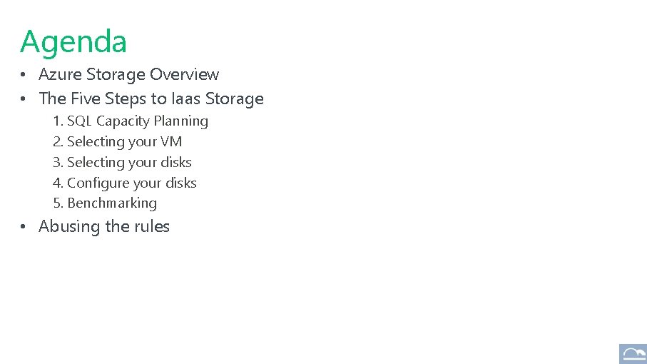 Agenda • Azure Storage Overview • The Five Steps to Iaas Storage 1. SQL