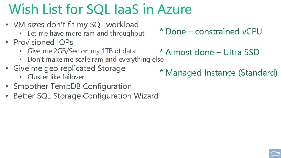 Wish List for SQL Iaa. S in Azure • VM sizes don’t fit my