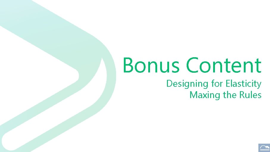 Bonus Content Designing for Elasticity Maxing the Rules 