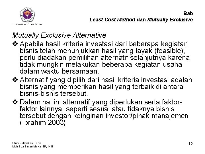 Bab Least Cost Method dan Mutually Exclusive Universitas Gunadarma Mutually Exclusive Alternative v Apabila