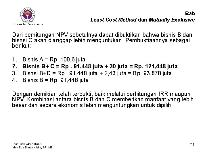 Bab Least Cost Method dan Mutually Exclusive Universitas Gunadarma Dari perhitungan NPV sebetulnya dapat