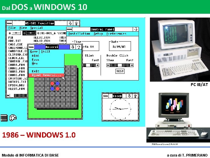 Dal DOS a WINDOWS 10 PC IB/AT 1986 – WINDOWS 1. 0 Modulo di