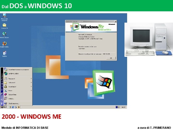 Dal DOS a WINDOWS 10 2000 - WINDOWS ME Modulo di INFORMATICA DI BASE