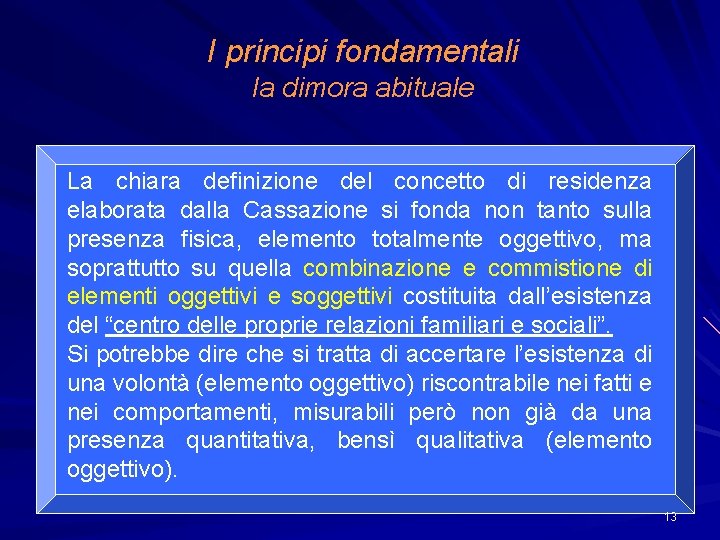 I principi fondamentali la dimora abituale La chiara definizione del concetto di residenza elaborata