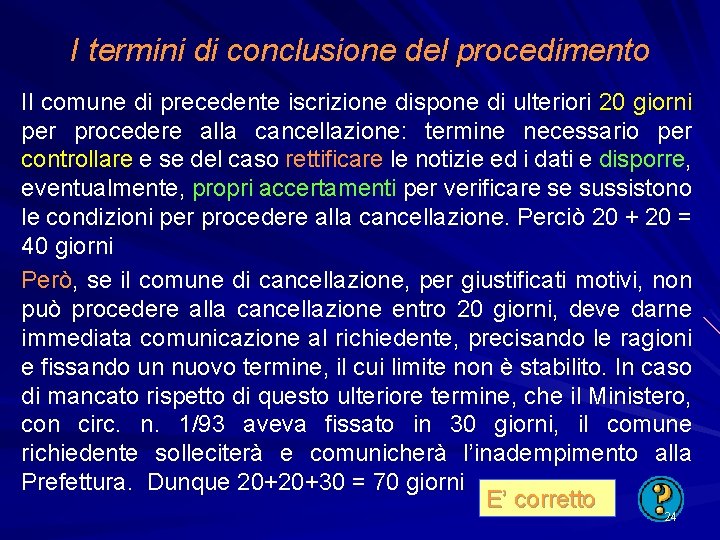 I termini di conclusione del procedimento Il comune di precedente iscrizione dispone di ulteriori