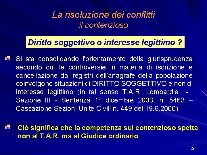 La risoluzione dei conflitti il contenzioso Diritto soggettivo o interesse legittimo ? Si sta