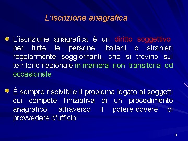 L’iscrizione anagrafica è un diritto soggettivo per tutte le persone, italiani o stranieri regolarmente