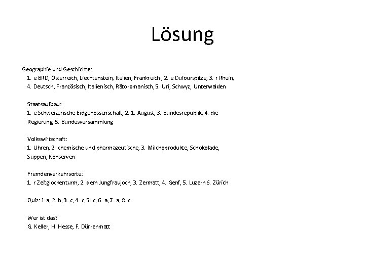 Lösung Geographie und Geschichte: 1. e BRD, Österreich, Liechtenstein, Italien, Frankreich , 2. e