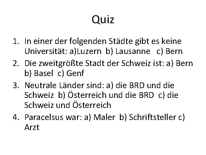 Quiz 1. In einer der folgenden Städte gibt es keine Universität: a)Luzern b) Lausanne