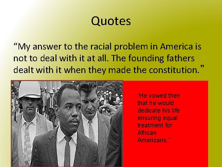 Quotes “My answer to the racial problem in America is not to deal with