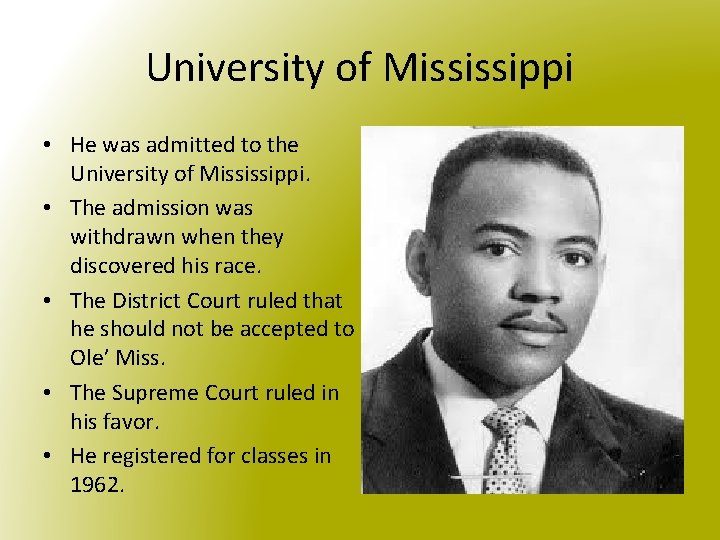 University of Mississippi • He was admitted to the University of Mississippi. • The
