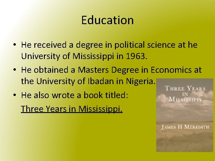 Education • He received a degree in political science at he University of Mississippi