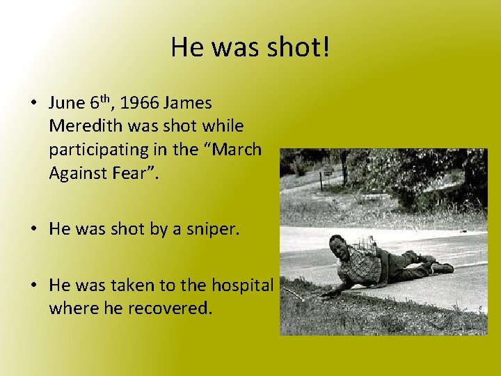 He was shot! • June 6 th, 1966 James Meredith was shot while participating
