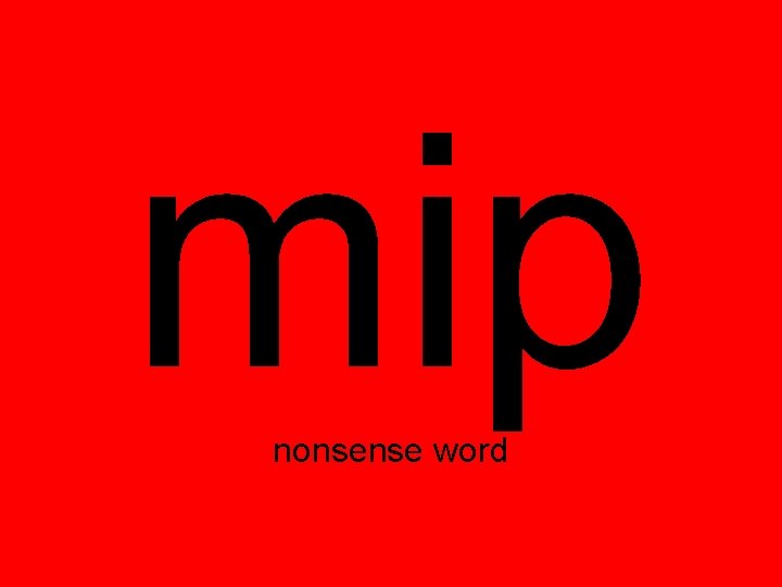 mip nonsense word 