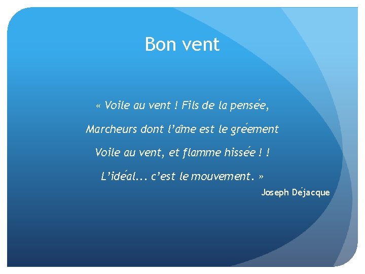 Bon vent « Voile au vent ! Fils de la pense e, Marcheurs dont